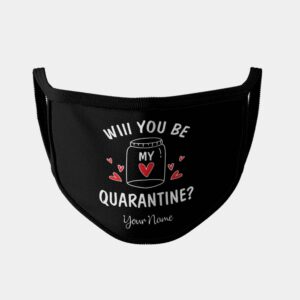 Will You Be My Quarantine Face Mask
