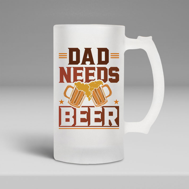 Dad Needs Beer Mug