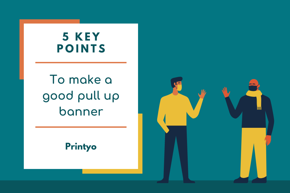 5 Key Points To Make A Good Pull Up Banner