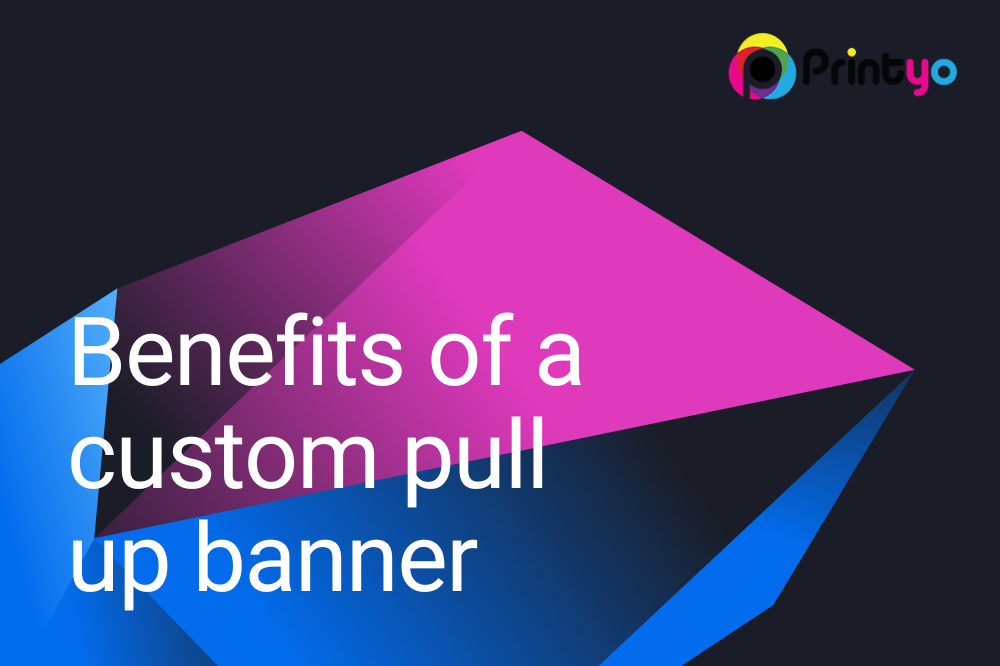 5 Benefits Of A Custom Pull-Up Banner