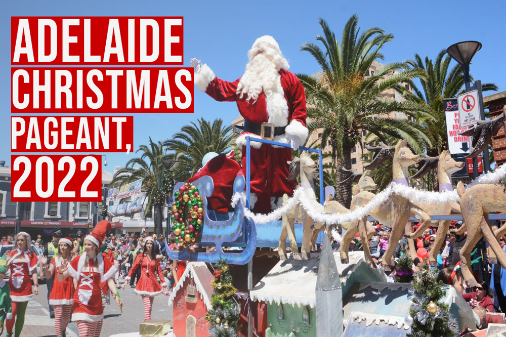 Adelaide Christmas Pageant 2022– Commencing the Holiday Season with A Bang